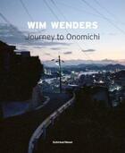 Couverture du livre « Wim wenders journey to onomichi /anglais/allemand » de Wim Wenders aux éditions Schirmer Mosel