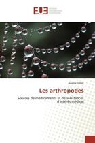 Couverture du livre « Les arthropodes - sources de medicaments et de substances d'interet medical » de Folliet Aurelie aux éditions Editions Universitaires Europeennes