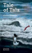 Couverture du livre « Tale of Tala ; l'histoire de Tala » de Chaker Khazaal aux éditions Hachette-antoine