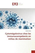 Couverture du livre « Cytomegalovirus chez les immunocompetents en milieu de reanimation » de Naija Habiba aux éditions Editions Universitaires Europeennes