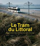 Couverture du livre « Le tram du littoral ; regards variés sur le développement de la côte belge » de Georges Allaert et Marc Reynebeau aux éditions Lannoo