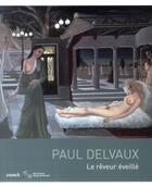 Couverture du livre « Paul Delvaux, le rêveur éveillé » de  aux éditions Snoeck Gent