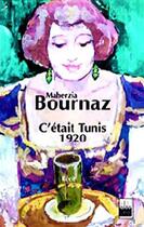 Couverture du livre « C'était Tunis, 1920 » de Maherzia Bournaz aux éditions Ceres Editions