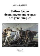 Couverture du livre « Petites leçons de management reçues des gens simples » de Olivier Rattez aux éditions Baudelaire