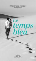 Couverture du livre « Le temps bleu » de Alexandre Marcel aux éditions Michel Lafon Poche