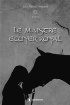 Couverture du livre « Le maître écuyer royal » de Lea Northmann aux éditions Publishroom Factory