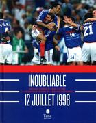 Couverture du livre « Inoubliable 12 juillet 1998 » de Julien Pretot aux éditions Tana