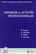 Couverture du livre « Arthrose et activités professionnelles » de Herisson Christian et Bernard Fouquet et Alexis Descatha et Agnes Roulet aux éditions Sauramps Medical