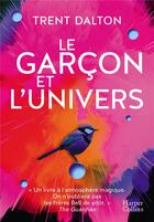 Couverture du livre « Le garçon et l'univers » de Trent Dalton aux éditions Harpercollins