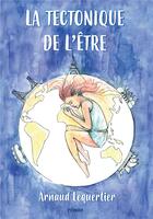 Couverture du livre « La tectonique de l'être » de Arnaud Lequertier aux éditions Kobo By Fnac