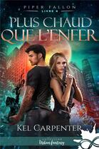 Couverture du livre « Piper Fallon Tome 4 : plus chaud que l'enfer » de Kel Carpenter aux éditions Collection Infinity