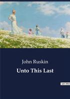 Couverture du livre « Unto this last » de John Ruskin aux éditions Culturea
