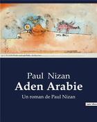 Couverture du livre « Aden Arabie : Un roman de Paul Nizan » de Paul Nizan aux éditions Culturea