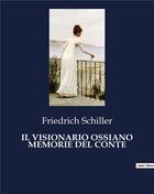 Couverture du livre « IL VISIONARIO OSSIANO MEMORIE DEL CONTE » de Friedrich Schiller aux éditions Culturea