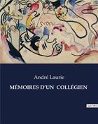 Couverture du livre « MÉMOIRES D'UN COLLÉGIEN » de Laurie Andre aux éditions Culturea