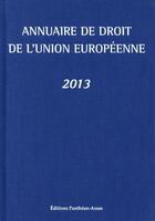 Couverture du livre « Annuaire de droit de l'Union européenne 2013 » de Claude Blumann et Fabrice Picod aux éditions Pantheon-assas