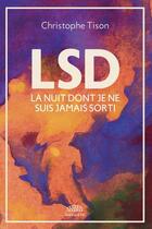 Couverture du livre « LSD : la nuit dont je ne suis jamais sorti » de Christophe Tison aux éditions Goutte D'or Editions