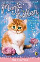 Couverture du livre « Magic Kitten: A Shimmering Splash » de Sue Bentley aux éditions Penguin Books Ltd Digital