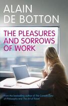 Couverture du livre « Pleasures And Sorrows Of Work, The » de Alain De Botton aux éditions Hamish Hamilton