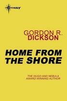 Couverture du livre « Home From the Shore » de Gordon R. Dickson aux éditions Orion Digital