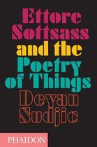 Couverture du livre « Sottsass & the poetry of things » de Deyan Sudjic aux éditions Phaidon Press