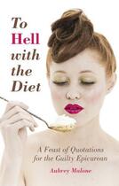 Couverture du livre « To Hell With The Diet » de Aubrey Malone aux éditions History Press Digital