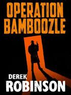 Couverture du livre « Operation Bamboozle » de Robinson Derek aux éditions Quercus Publishing Digital