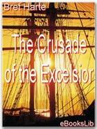 Couverture du livre « The Crusade of the Excelsior » de Bret Harte aux éditions Ebookslib