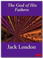 Couverture du livre « The God of His Fathers » de Jack London aux éditions Ebookslib