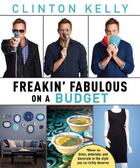 Couverture du livre « Freakin' Fabulous on a Budget » de Kelly Clinton aux éditions Gallery Books