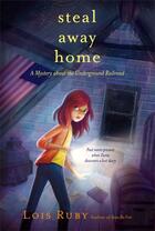 Couverture du livre « Steal Away Home » de Ruby Lois aux éditions Aladdin