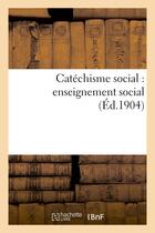 Couverture du livre « Catechisme social : enseignement social » de  aux éditions Hachette Bnf