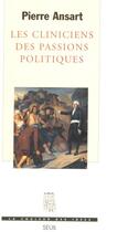 Couverture du livre « Les cliniciens des passions politiques » de Pierre Ansart aux éditions Seuil