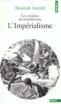 Couverture du livre « Imperialisme, Les Origines Du Totalitarisme, T. 2 (L') » de Hannah Arendt aux éditions Points