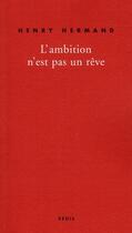 Couverture du livre « L'ambition n'est pas un rêve » de Heney Hermand aux éditions Seuil