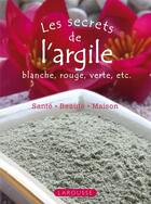 Couverture du livre « Les secrets de l'argile » de  aux éditions Larousse