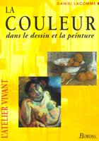 Couverture du livre « La Couleur Dans Le Dessin Et La Peinture » de Lacomme aux éditions Dessain Et Tolra