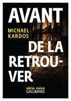 Couverture du livre « Avant de la retrouver » de Michael Kardos aux éditions Gallimard
