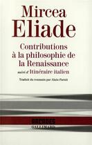 Couverture du livre « Contributions à la philosophie de la renaissance ; itinéraire italien » de Mircea Eliade aux éditions Gallimard