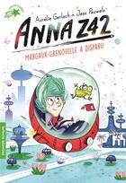 Couverture du livre « Anna Z42 : Margaux-Grenouille a disparu » de Aurélie Gerlach et Jess Pauwels aux éditions Gallimard-jeunesse