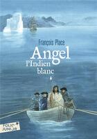 Couverture du livre « Angel, l'Indien blanc » de Francois Place aux éditions Gallimard-jeunesse