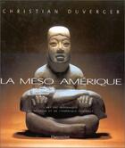 Couverture du livre « La meso-amerique - l'art pre-hispanique du mexique et de l'amerique centrale » de Christian Duverger aux éditions Flammarion