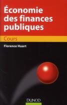 Couverture du livre « Économie des finances publiques ; cours » de Florence Huart aux éditions Dunod