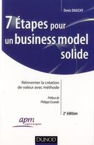Couverture du livre « 7 étapes pour un business model solide ; réinventer la création de valeur avec méthode (2e édition) » de Denis Dauchy aux éditions Dunod