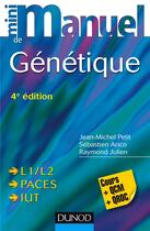 Couverture du livre « Mini manuel : génétique (4e édition) » de Jean-Michel Petit et Raymond Julien et Sebastien Arico aux éditions Dunod