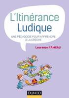 Couverture du livre « L'itinérance ludique ; une pédagogie pour apprendre à la crèche » de Laurence Rameau aux éditions Dunod