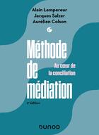 Couverture du livre « Méthode de Médiation : Au coeur de la conciliation (2e édition) » de Alain Lempereur et Aurelien Colson et Jacques Salzer aux éditions Dunod