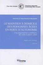 Couverture du livre « Le maintien à domicile des personnes âgées en perte d'autonomie ; une organisation à améliorer, des aides à mieux cibler » de Cour Des Comptes aux éditions Documentation Francaise