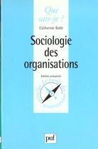 Couverture du livre « Sociologie des organisations » de Catherine Balle aux éditions Que Sais-je ?