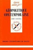 Couverture du livre « Géopolitique contemporaine » de Eric Costel aux éditions Que Sais-je ?